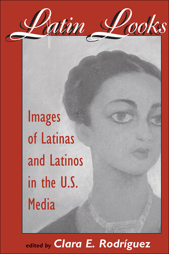 Latin Looks: Images of Latinas and Latinos in the U.s. Media