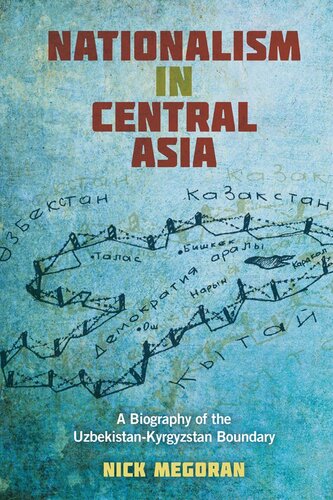 Nationalism in Central Asia: A Biography of the Uzbekistan-Kyrgyzstan Boundary
