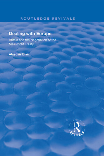 Dealing With Europe: Britain and the Negotiation of the Maastricht Treaty