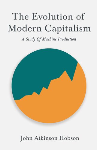 The Evolution of Modern Capitalism - a Study of Machine Production: With an Excerpt From Imperialism, the Highest Stage of Capitalism by v. I. Lenin