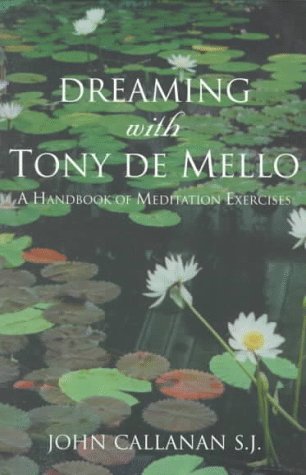 Dreaming With Tony De Mello: A Handbook of Meditation Exercises Anthony De Mello