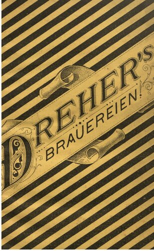 Entwicklung und gegenwärtiger Stand der Anton Dreher'schen Brauereien