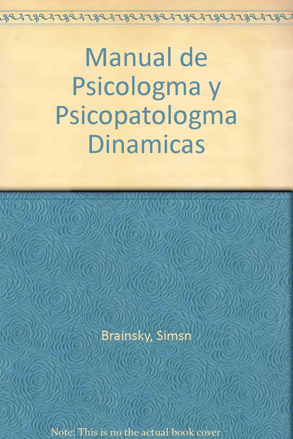 Manual de psicología y psicopatología dinámicas (Spanish Edition)