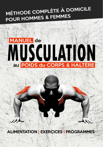 Manuel de Musculation au Poids du Corps & Haltère: Méthode complète à domicile pour homme