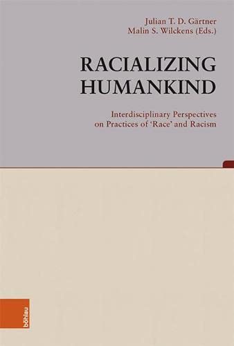 Racializing Humankind: Interdisciplinary Perspectives on Practices of Race and Racism