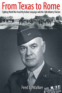 From Texas to Rome: Fighting World War II and the Italian Campaign with the 36th Infantry Division