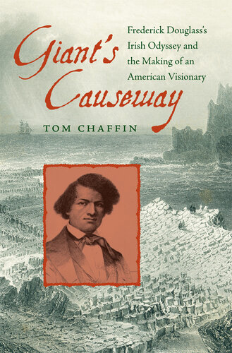 Giant's Causeway : Frederick Douglass's Irish odyssey and the making of an American visionary