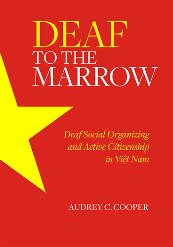 Deaf to the marrow deaf social organizing and active citizenship in Viêt Nam