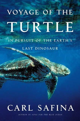 Voyage of the Turtle: In Pursuit of the Earth's Last Dinosaur