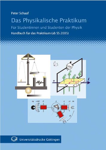 Das physikalische Praktikum für Studentinnen und Studenten der Physik ; Handbuch SS 2005 - SS 2006 ; mit 20 Tabellen und 7 Aufgaben