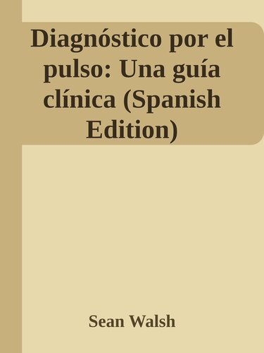 Diagnóstico por el pulso: Una guía clínica (Spanish Edition)
