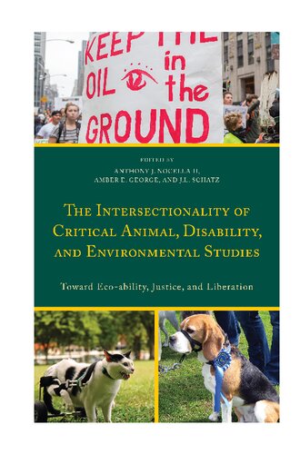 The Intersectionality of Critical Animal, Disability, and Environmental Studies: Toward Eco-ability, Justice, and Liberation