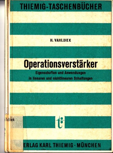 Operationsverstärker : Eigenschaften u. Anwendungen in linearen u. nichtlinearen Schaltungen = Operational amplifiers : characteristics and applications in linear and non-linear circuitries