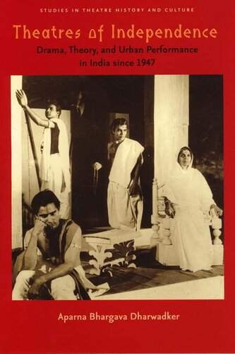 Theatres of Independence: Drama, Theory, and Urban Performance in India since 1947