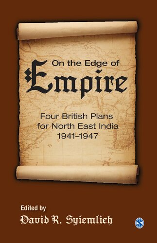 On the Edge of Empire: Four British Plans for North East India, 1941–1947
