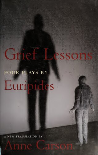 Grief Lessons: Four Plays by Euripides