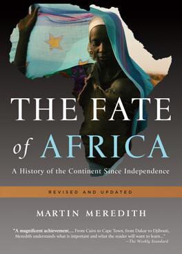 The Fate of Africa: A History of the Continent Since Independence: A History of the Continent Since Independence