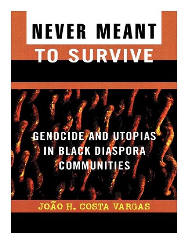 Never Meant to Survive: Genocide and Utopias in Black Diaspora Communities