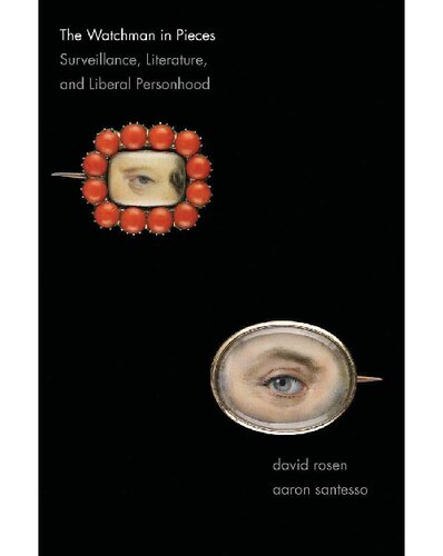 The Watchman in Pieces: Surveillance, Literature, and Liberal Personhood