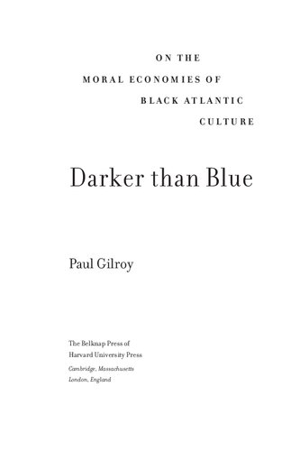 Darker than Blue: On the Moral Economies of Black Atlantic Culture