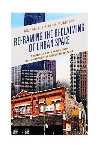 Reframing the Reclaiming of Urban Space: A Feminist Exploration into Do-It-Yourself Urbanism in Chicago