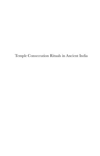 Temple Consecration Rituals in Ancient India: Text and Archaeology