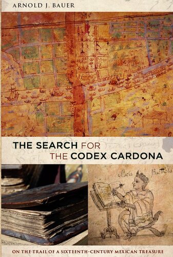 The Search for the Codex Cardona: On the Trail of a Sixteenth-century Mexican Treasure