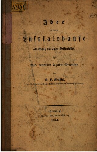 Idee zu einem Luftkalthause als Ersatz zu einem Felsenkeller für Bier- namentlich Lagerbier-Brauereien