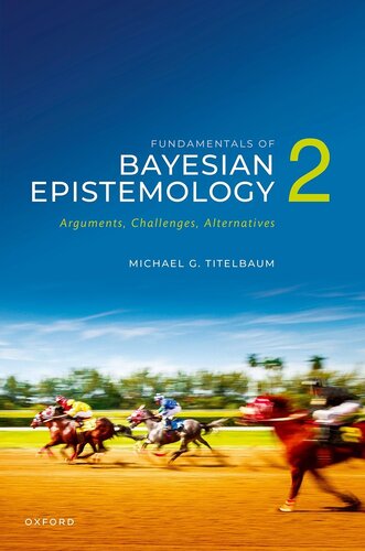 Fundamentals of Bayesian Epistemology 2 : Arguments, Challenges, Alternatives