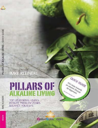 Pillars of alkaline living top up mineral levels, reduce problem zones, balance your life. Quick Guide. First steps towards an alkaline lifestyle for beginners. For you everyday life
