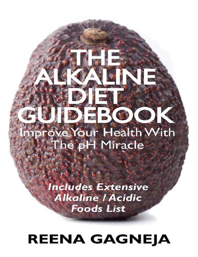 The Alkaline Diet Guidebook - Boost Your Health and Lose Weight Naturally Extensive List of 400+ Alkaline & Acidic Foods & 10 Essential Alkalising Tips