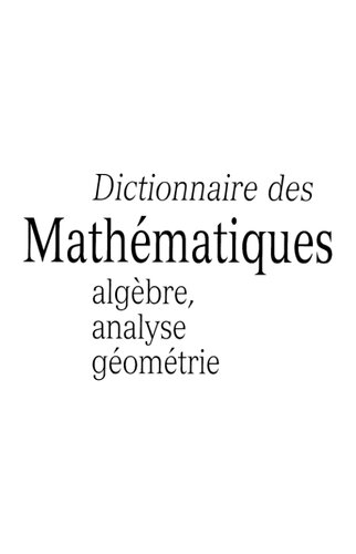 Dictionnaire des Mathématiques : algèbre, analyse, géométrie