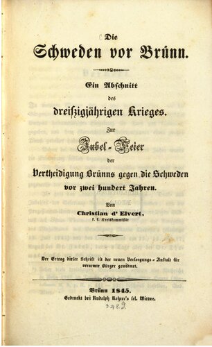 Die Schweden vor Brünn ; ein Abschnitt des Dreißigjährigen Krieges : Zur Jubelfeier der Verteidigung Brünns gegen die Schweden vor zweihundert Jahren