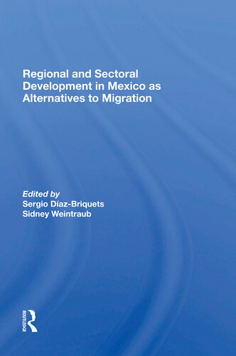 Regional and Sectoral Development in Mexico as Alternatives to Migration