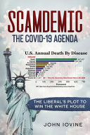 Scamdemic - the Covid-19 Agenda: The Liberal's Plot to Win the White House