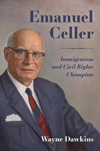 Emanuel Celler: Immigration and Civil Rights Champion