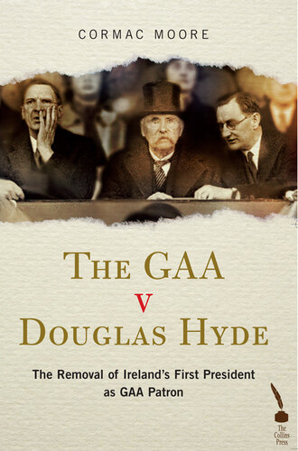 The Gaa v Douglas Hyde: The Removal of Ireland's First President as Gaa Patron