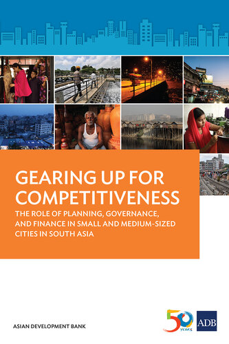 Gearing Up for Competitiveness: The Role of Planning, Governance, and Finance in Small and Medium-Sized Cities in South Asia