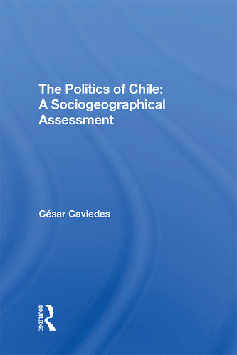 The Politics of Chile: A Sociogeographical Assessment