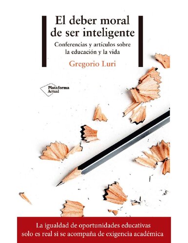El deber moral de ser inteligente. Conferencias y artículos sobre la educación y la vida