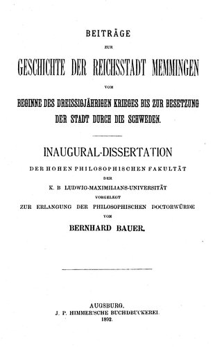 Beiträge zur Geschichte der Reichsstadt Memmingen vom Beginne des Dreißigjährigen Krieges bis zur Besetzung der Stadt durch die Schweden
