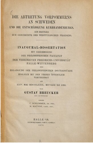 Die Abtretung Vorpommerns an Schweden und die Entschädigung Kurbrandenburgs : Ein Beitrag zur Geschichte des Westfälischen Friedens