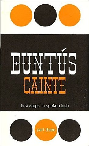 Buntús Cainte: A First Step in Spoken Irish Part III