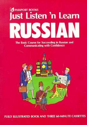 Just Listen 'N Learn Russian: The Basic Course for Succeeding in Russian and Communicating With Confidence (Just Listen 'n Learn)
