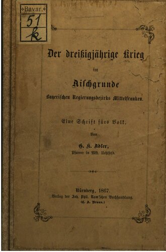 Der Dreißigjährige Krieg im Aischgrunde,  Bayrischen Regierungsbezirk Mittelfranken