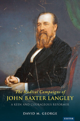 The Radical Campaigns of John Baxter Langley: A Keen and Courageous Reformer