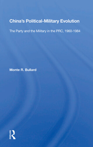 China's Political/Military Evolution: The Party and the Military in the Prc, 1960-1984