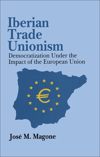 Iberian Trade Unionism: Democratization Under the Impact of the European Union