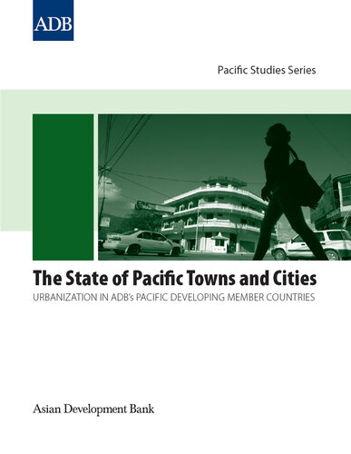 The State of Pacific Towns and Cities: Urbanization in ADB's Pacific Developing Member Countries