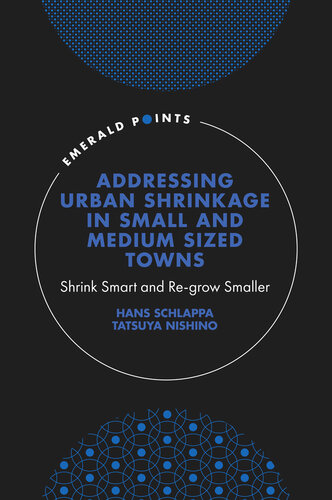 Addressing Urban Shrinkage in Small and Medium Sized Towns: Shrink Smart and Re-Grow Smaller